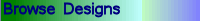 Browse Designs