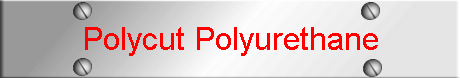 Polycut Polyurethane