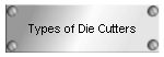 Types of Die Cutters