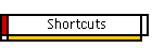 Shortcuts