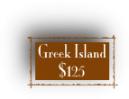 Greek Island 
$125