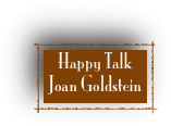 Happy Talk                     Joan Goldstein