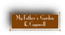 My Father's  Garden 
K. Cogswell