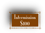 Intermission 
$100