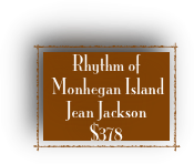 Rhythm of
 Monhegan Island 
Jean Jackson 
$378