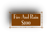 Fire And Rain
$100