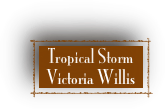 Tropical Storm 
Victoria Willis