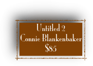 Untitled 2
Connie Blankenbaker 
$85