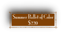 Summer Ballet of Color 
$220