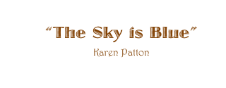 ��The Sky is Blue��
Karen Patton