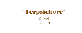 ��Terpsichore��
Pastel
L.Lauter
